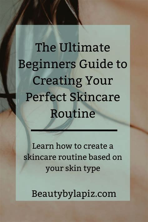 Skincare For Beginners The Ultimate Guide To Create A Skincare Routine Skin Care Routine