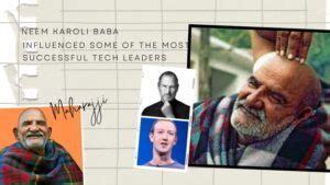 How Neem Karoli Baba Inspired Steve Jobs Mark Zuckerberg And Other