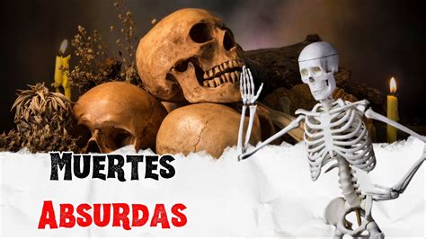 Muertes Absurdas Que Te Dejan Con La Boca Abierta Youtube