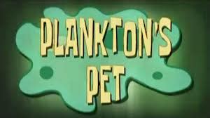 Plankton's Pet (Episode) – From SpongePedia, the biggest SpongeBob-wiki ...