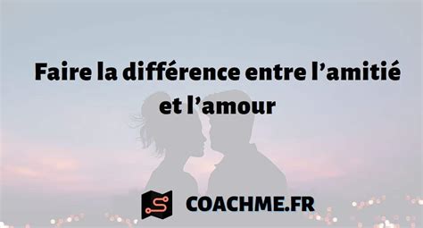 Conseils Pour Faire La Diff Rence Entre Lamiti Et Lamour