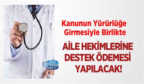 Kanunun Y R Rl E Girmesiyle Birlikte Aile Hekimlerine Destek Demesi