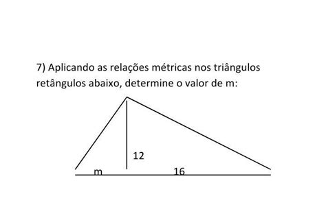 7 Aplicando As Relações Métricas Nos Triângulos Retângulos Abaixo