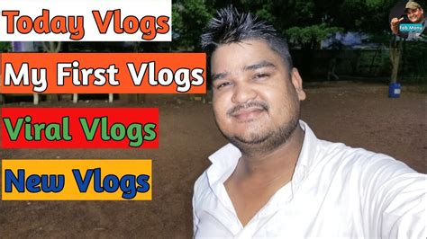 Today Vlogs My First Vlogs Viral Vlogs New Vlogs Viral