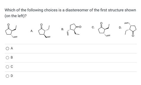 Solved Which Of The Following Choices Is A Diastereomer Of Chegg