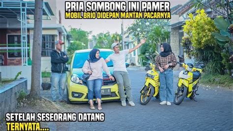 PRIA SOMBONG INI PAMER MOBIL BRIO DIDEPAN MANTAN PACARNYA Setelah