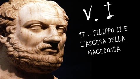 17 FILIPPO II E L ASCESA DELLA MACEDONIA VOLUME I STORIA GRECA