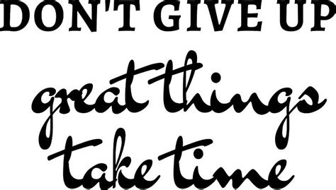 Dont Give Up Great Things Take Time Motivational Quote Sticker By