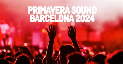 Primavera Sound 2024 Line Up Biglietti E Tutte Le Info Radio Capital