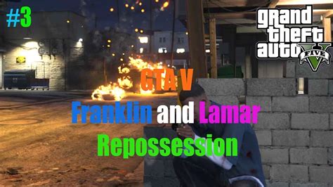 Gta 5 3 Mission Franklin And Lamar Repossession GTA V