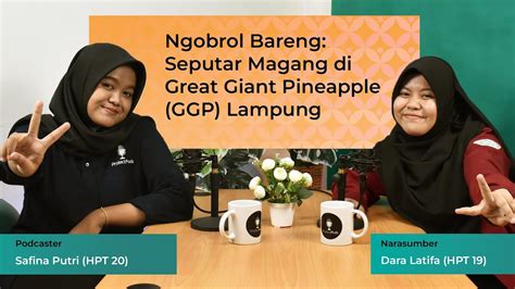 PROTECTPODS EP 10 Ngobrol Bareng Seputar Magang Di Great Giant