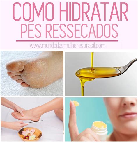 Como Tratar Os P S Ressecados E Rachados Receita Caseira Para Hidratar