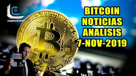 Noticias Bitcoin Analisis 7 Noviembre 2019 YouTube