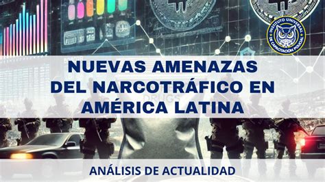 Nuevas Amenazas del Narcotráfico en América Latina IUCPOL
