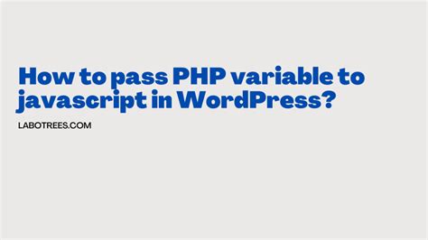 How To Pass PHP Variable To Javascript In WordPress Labotrees