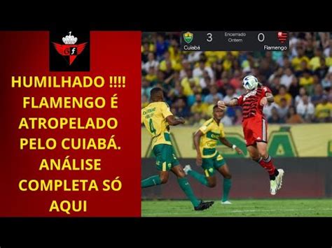 Flamengo Atropelado E Humilhado Pelo Cuiab An Lise Completa S Aqui