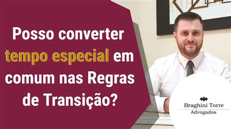 Posso converter tempo especial em comum nas Regras de Transição YouTube