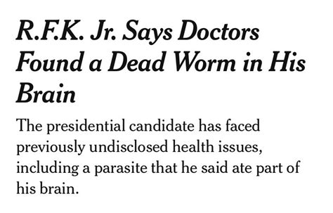 R F K Jr Says Doctors Found A Dead Worm In His Brain Rfk Jr S Brain Worm Know Your Meme