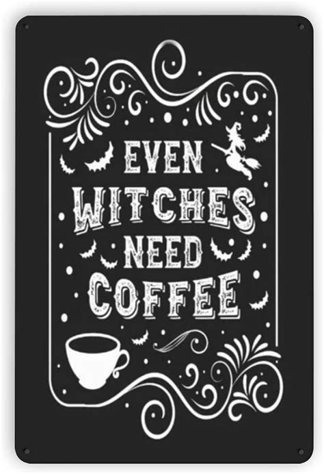 Amazon Metal Even Witches Need Coffee Funny Halloween Signs