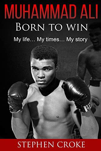 Jp Muhammad Ali Born To Win My Life My Times My Story