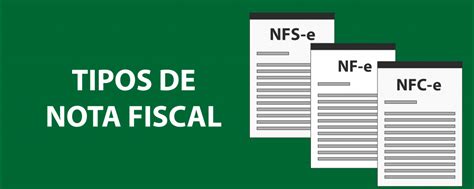 Quais Os Tipos De Notas Fiscais Existentes E Quando Tir Las