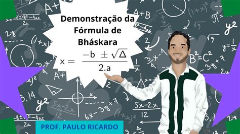 Demonstração Da Fórmula De Bháskara Matemática Teórica Youtube