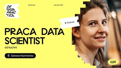 Praca Data Scientist Od Kuchni Sylwana Ka Mierska Podcast