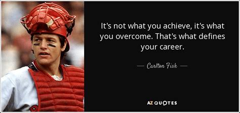 TOP 11 QUOTES BY CARLTON FISK | A-Z Quotes