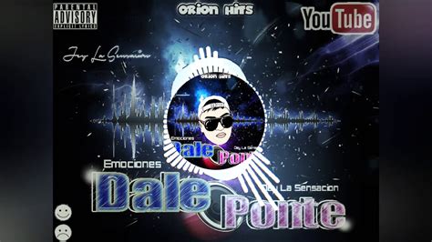 Dale Ponte Jey La Sensacion Prod By Orion Hits X Dj Dree Youtube