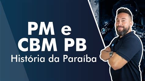 Concurso Pm E Cbm Pb Soldado Aula De Hist Ria Da Para Ba Alfacon