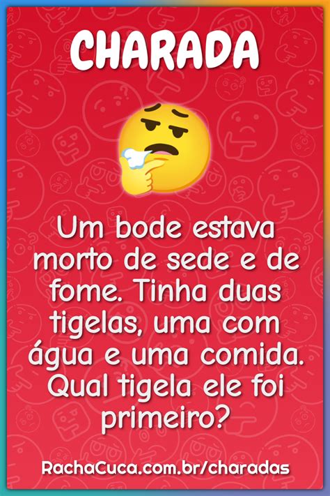 Um Bode Estava Morto De Sede E De Fome Tinha Duas Tigelas Uma Com Charada E Resposta