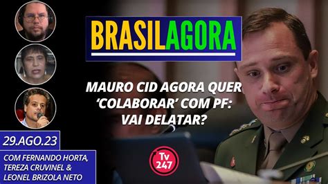 Brasil Agora Mauro Cid Agora Quer Colaborar Pf Vai Delatar