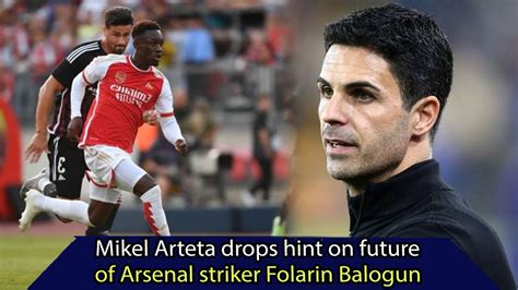 News Mikel Arteta Drops Hint On Future Of Arsenal Striker Folarin