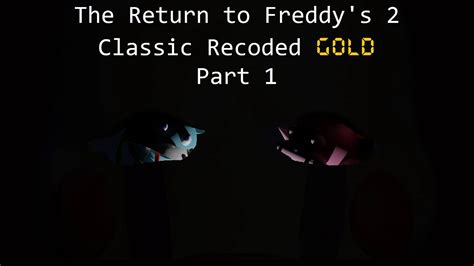 The Return To Freddys 2 Classic Recoded Gold Part 1 Night 1 Night