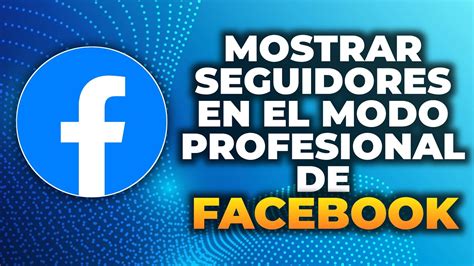 Cómo mostrar seguidores en el modo profesional de Facebook Solucionado