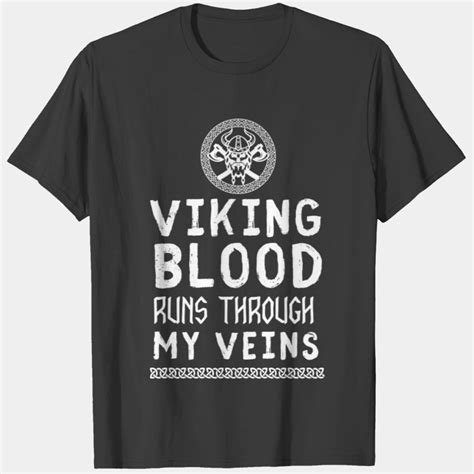 Viking Blood Runs Thorough My Veins T Shirts Sold By Eandaapparel Sku