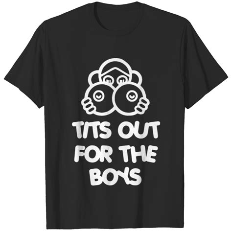 Tits Out For The Boys 1 T Shirt Sold By Christopher White Sku 9049273 Printerval