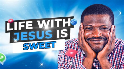 Life With Jesus Is Sweet THE JESUS PODCAST EPISODE 34 YouTube