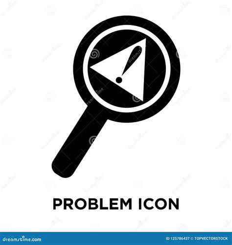 Problem Icon Vector Isolated On White Background Logo Concept O Stock