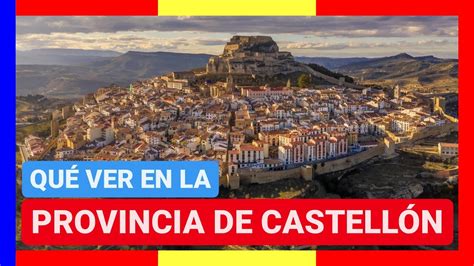 GuÍa Completa Qué Ver En La Provincia De CastellÓn EspaÑa 🇪🇸🌏turismo