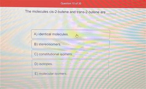 Solved The molecules cis-2-butene and trans-2-butene are | Chegg.com