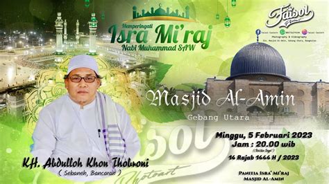 Kh Abdullah Khon Thobroni ISRA MI RAJ Masjid AL AMIN Gebang Utara