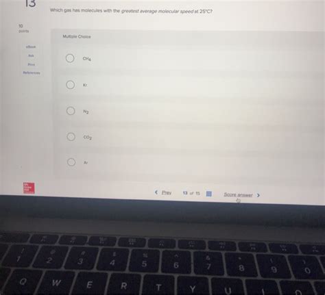 Solved 15 Which Gas Has Molecules With The Greatest Average Chegg