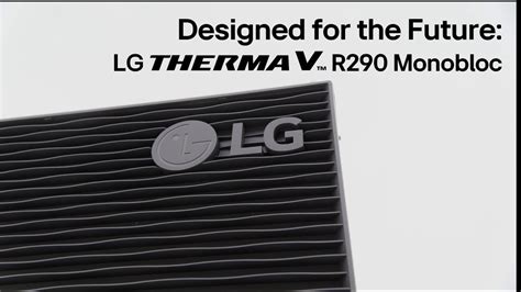 Lg Therma V R Monobloc Designed For The Future Lg Youtube