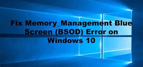 Fix Memory Management Blue Screen Bsod Error On Windows 10 Memory Management Blue Screen Bsod