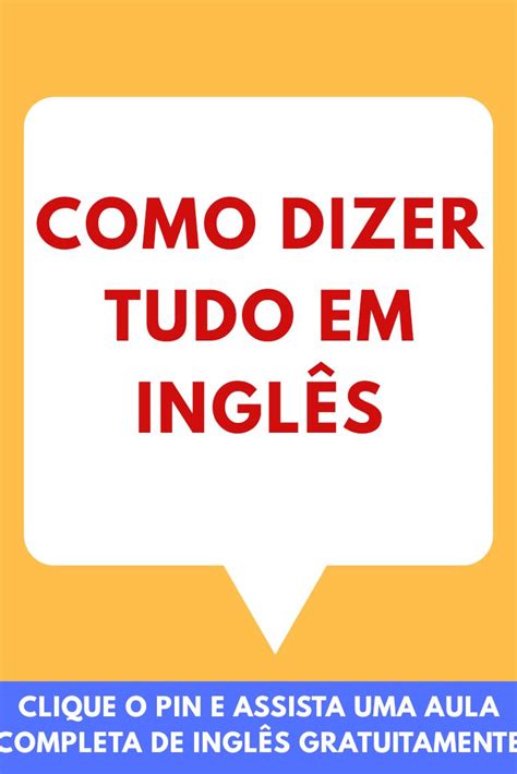 Como falar tudo em inglês facilmente Clique o PIN e saiba mais