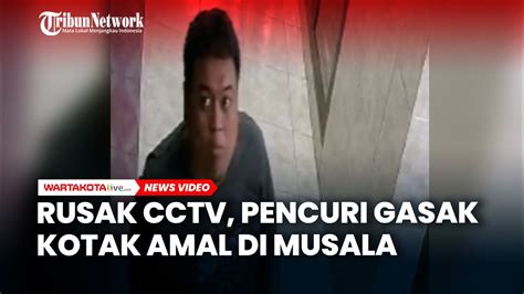 Pencuri Rusak Cctv Dan Gasak Kotak Amal Di Musala Youtube