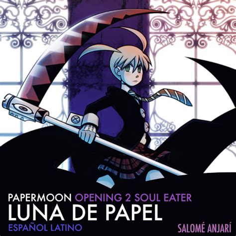 Luna De Papel Papermoon Opening Latino From Soul Eater Youtube Music