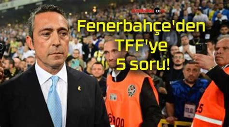 Fenerbahçe den TFF ye 5 soru Büyük Sivas Haber Sivas Haberleri