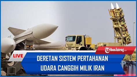 Deretan Sistem Pertahanan Udara Canggih Milik Iran Ada Rudal Arman